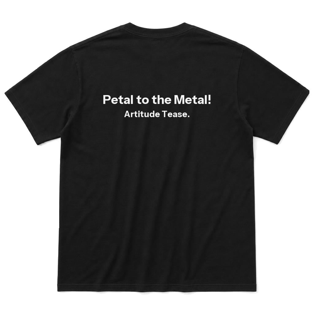 Petal to the Metal T-Shirt