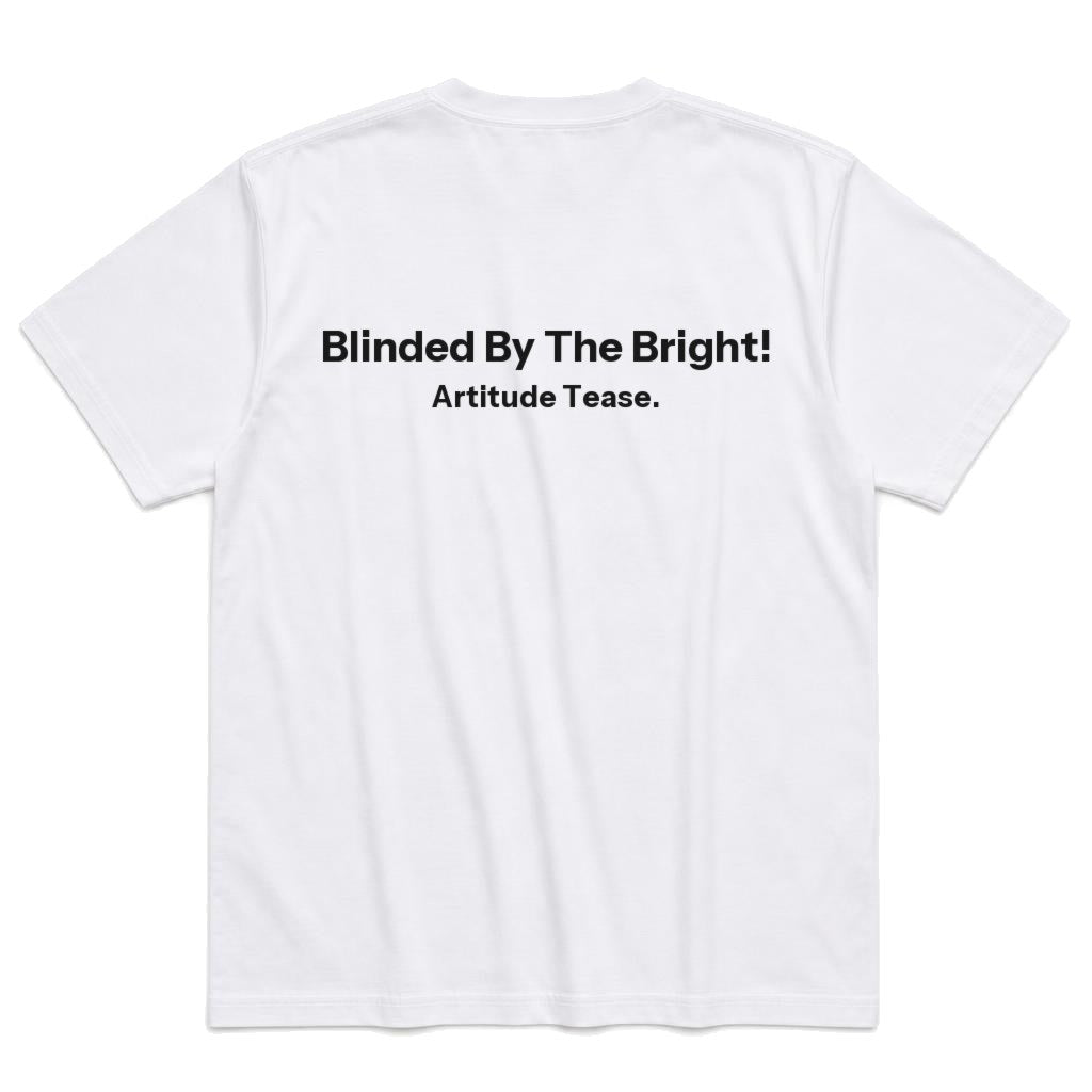 Blinded By The Bright T-Shirt