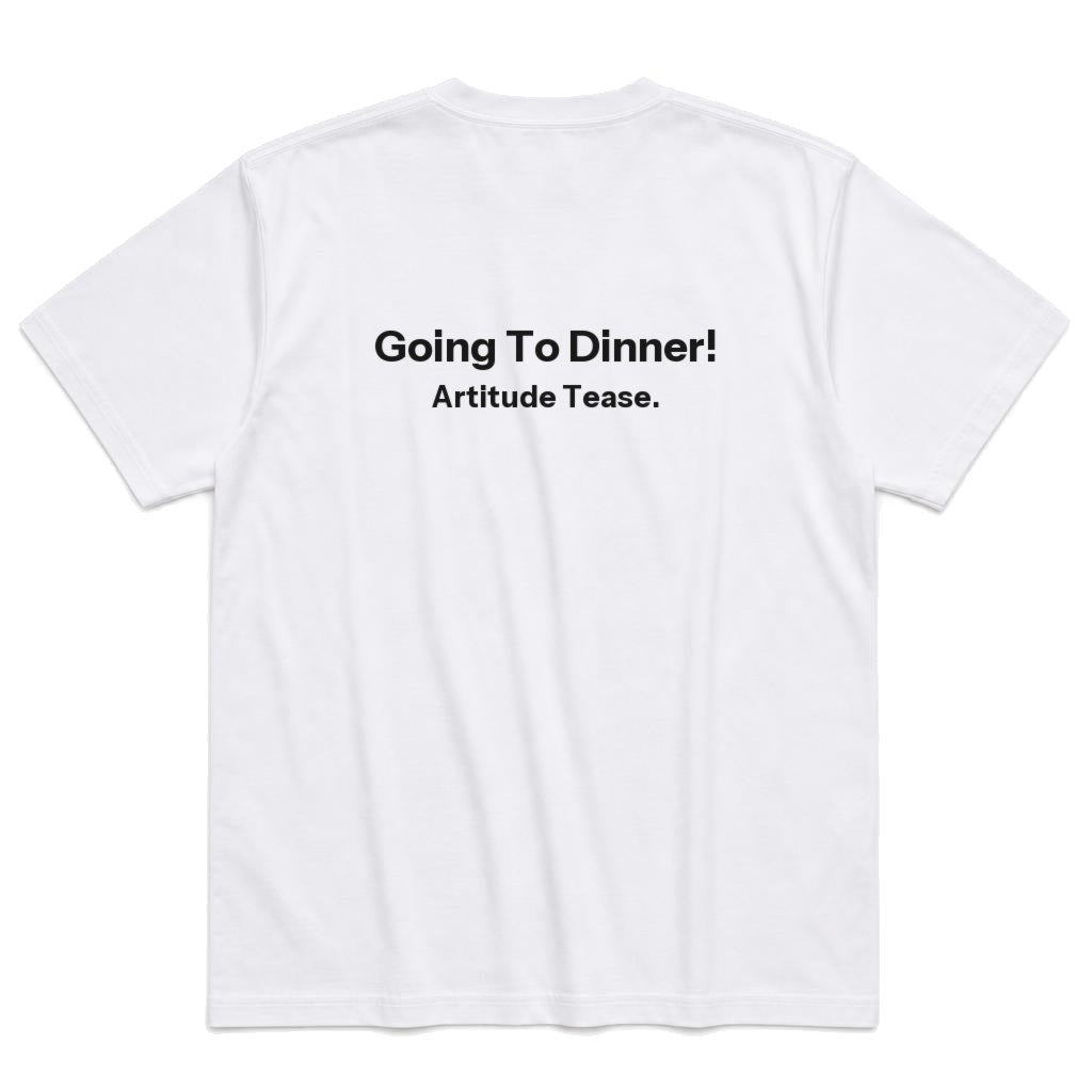 Going To Dinner T-Shirt